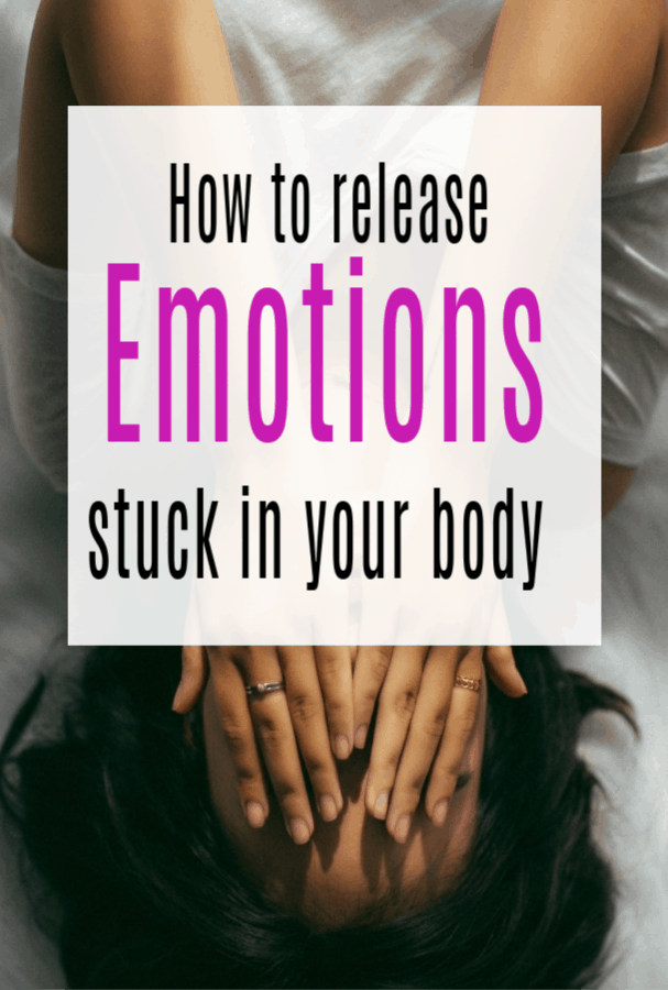 How to Release Emotions Stuck in your Body