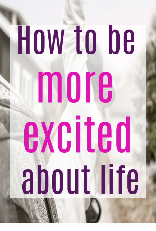 How to Feel More Excited About Life