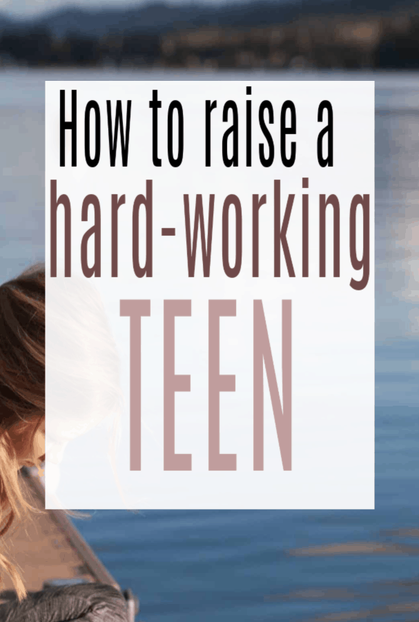 how to raie a hardworking teen