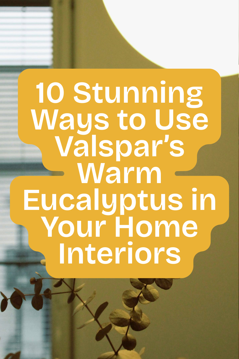 10 Stunning Ways to Use Valspar&rsquo;s Warm Eucalyptus in Your Home Interiors