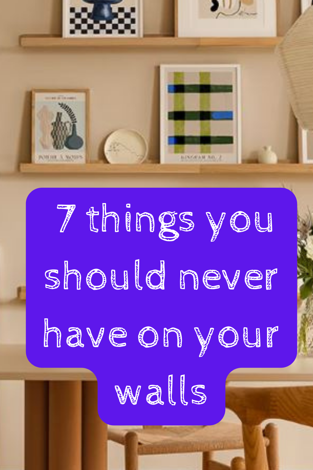 7 things you should never have on your walls