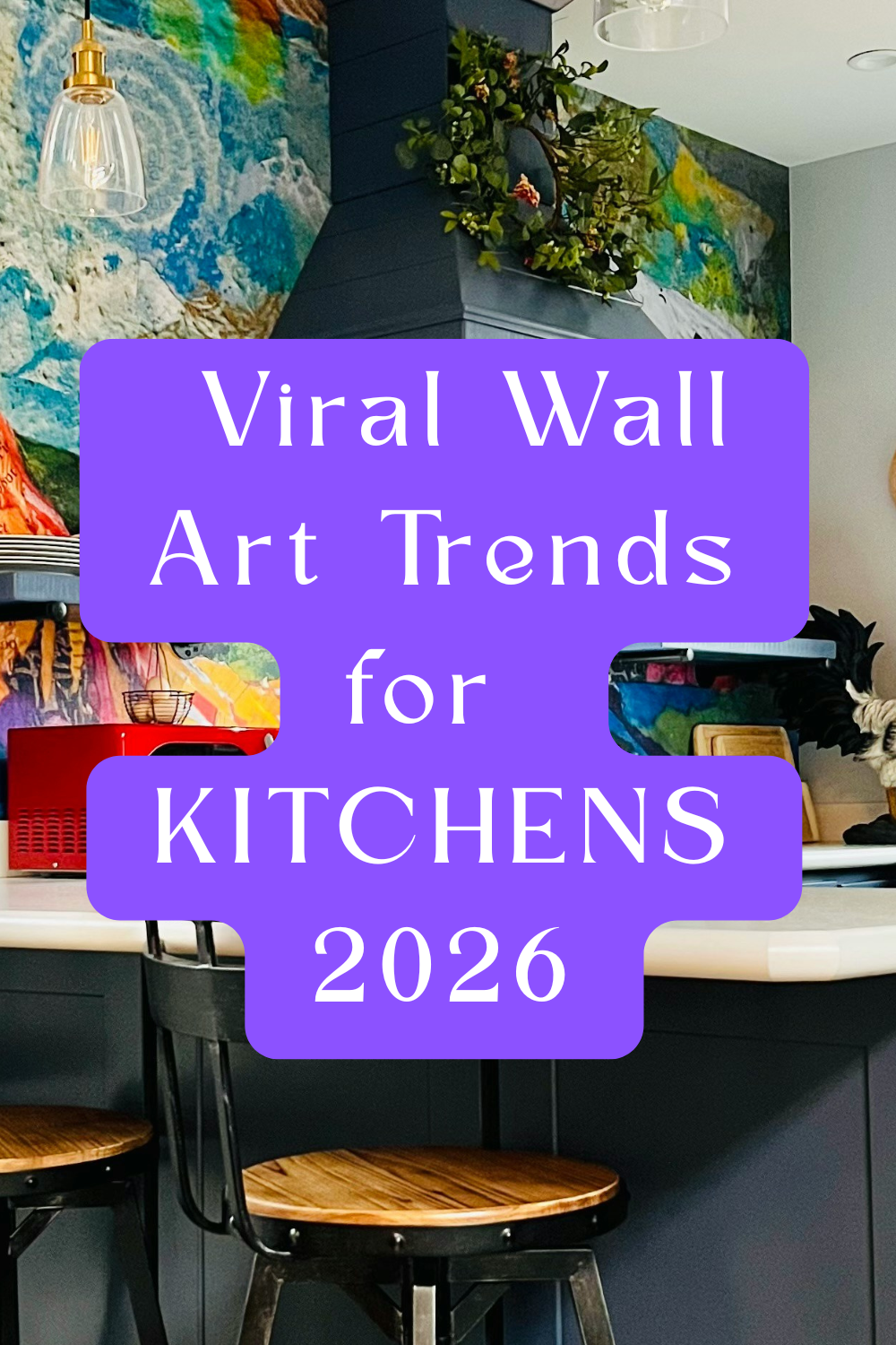 viral wall art trends for KITCHENS in 2026