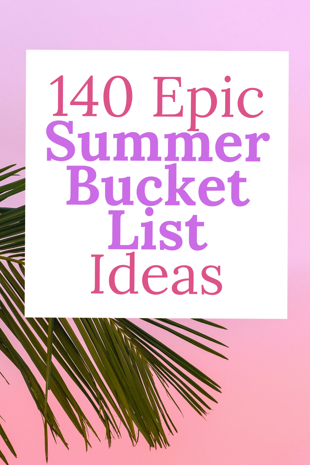140 epic summer bucket list ideas